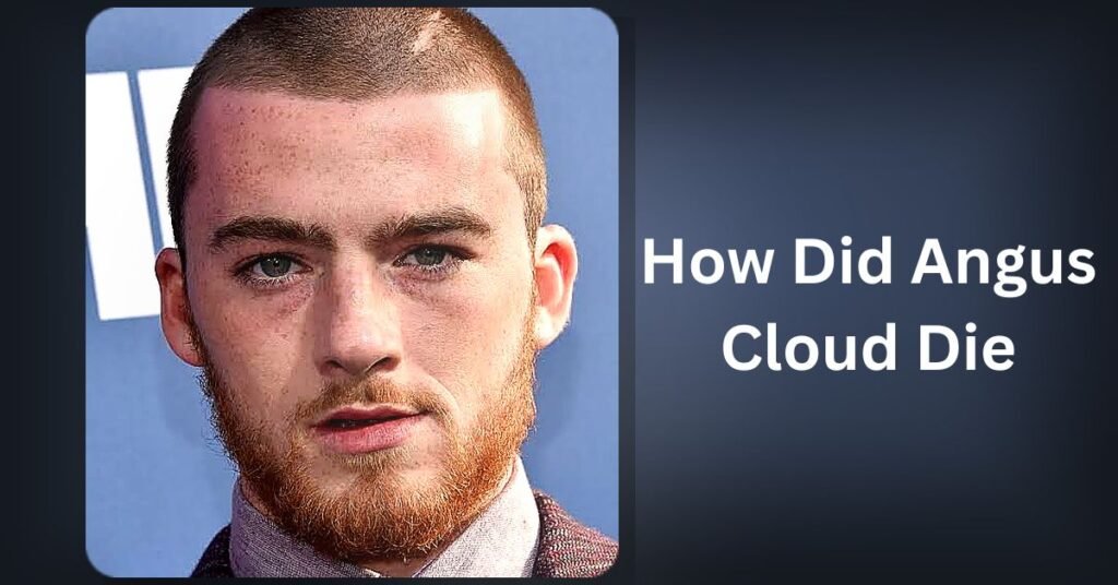 How Did Angus Cloud Die